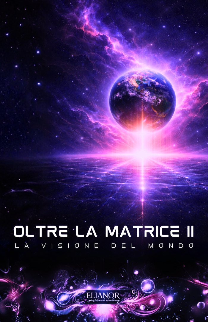 Oltre la Matrice II &mdash; La Visione del Mondo