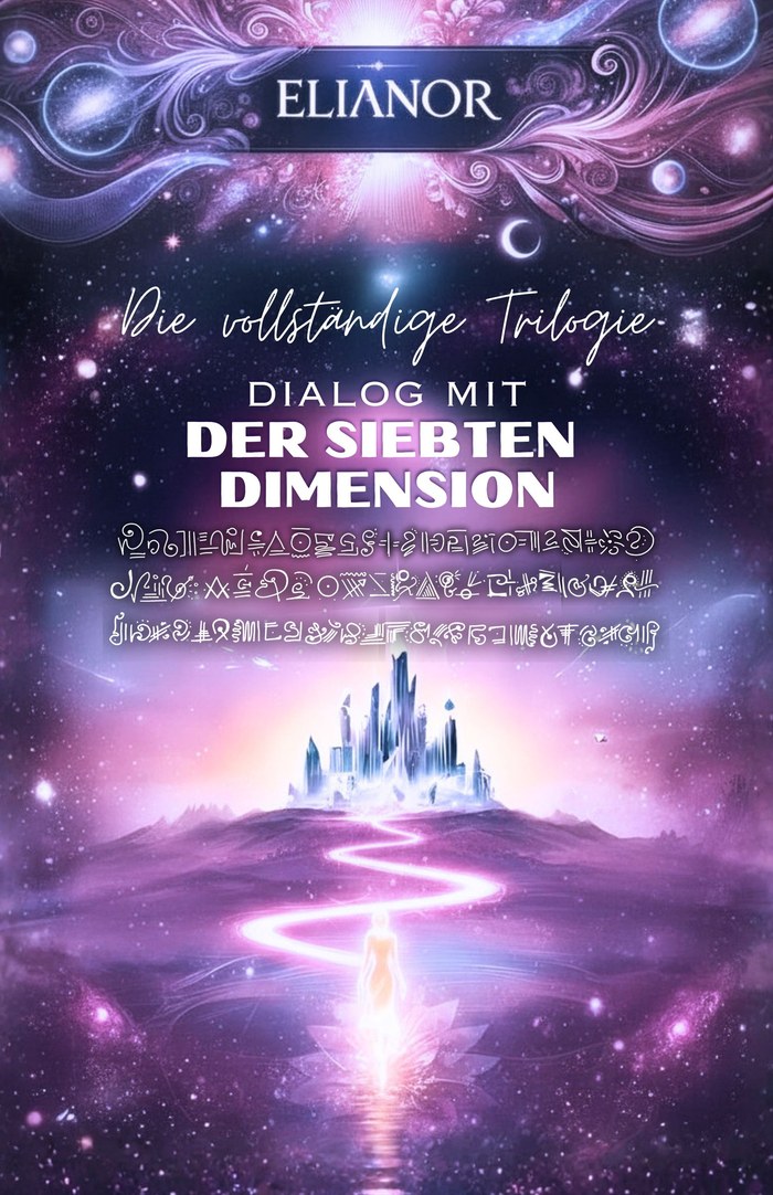 Die vollständige Trilogie — Dialog mit der Siebten Dimension